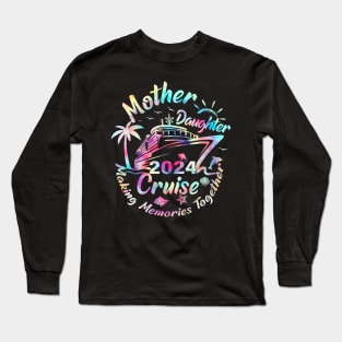 Cruise Mother Daughter Trip 2024 Funny Mom Daughter Vacation Long Sleeve T-Shirt